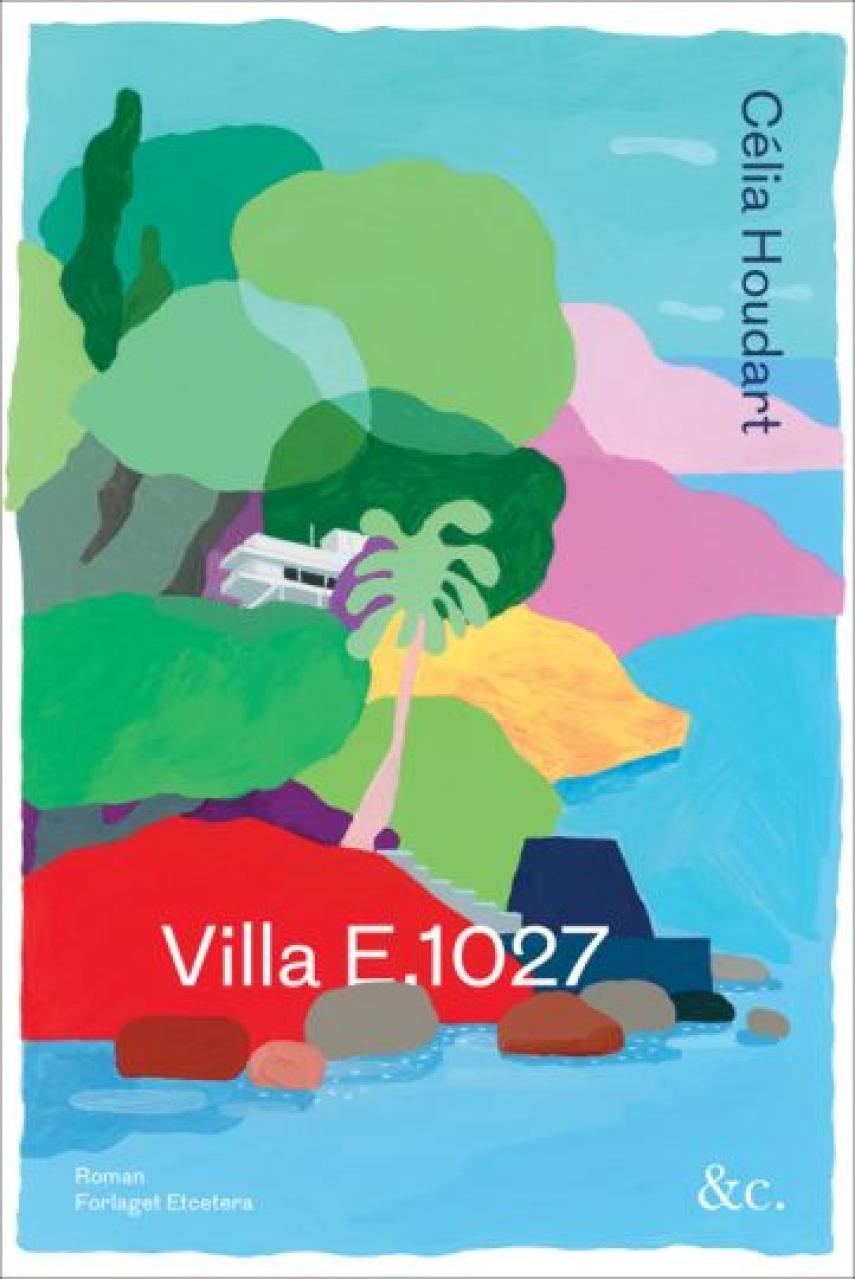Célia Houdart: Villa E.1027 : roman