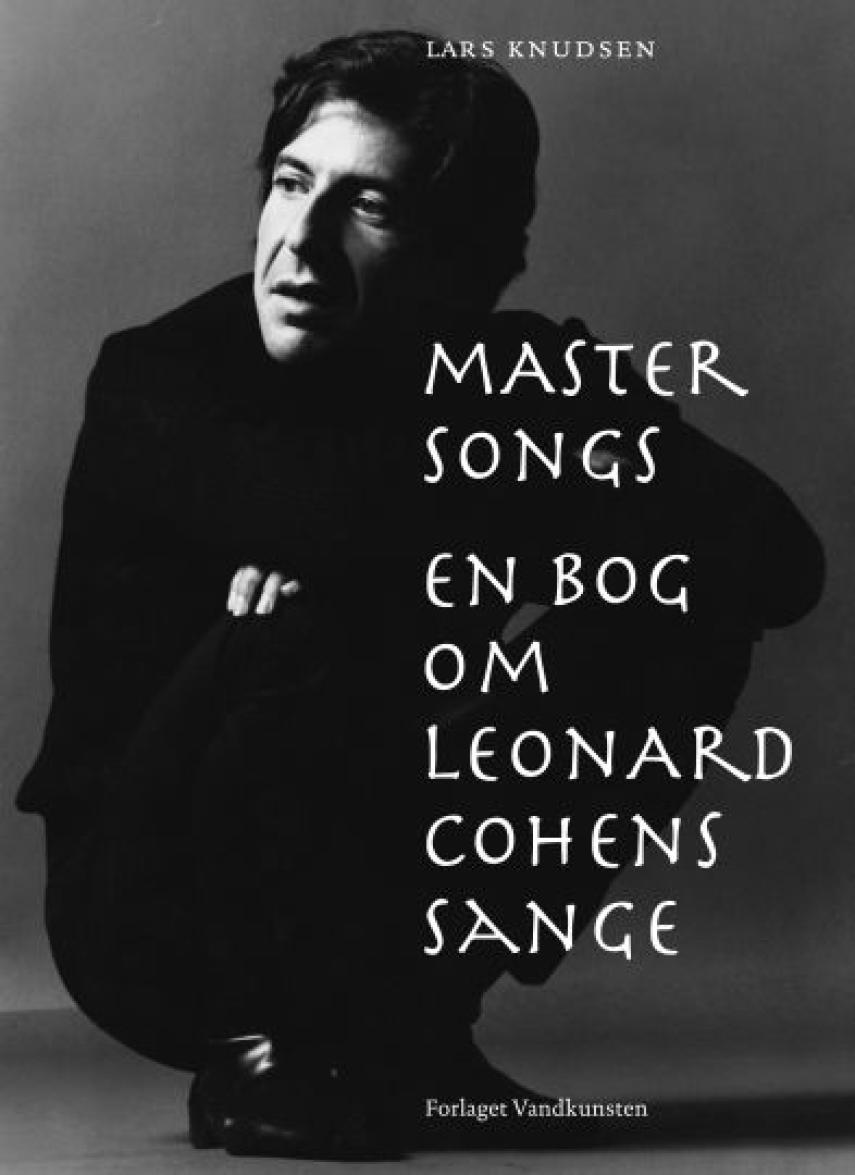 Lars Knudsen (f. 1974): Master songs : en bog om Leonard Cohens sange