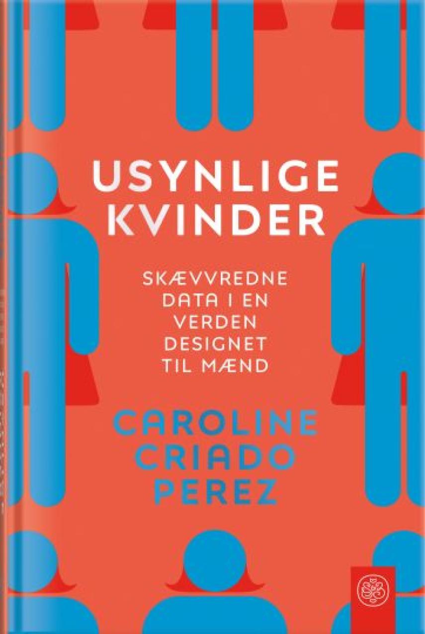 Caroline Criado Perez: Usynlige kvinder : skævvredne data i en verden designet til mænd