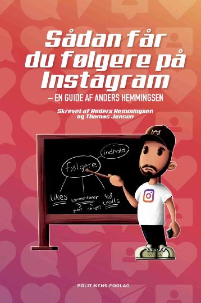 Anders Hemmingsen: Sådan får du følgere på Instagram : en guide